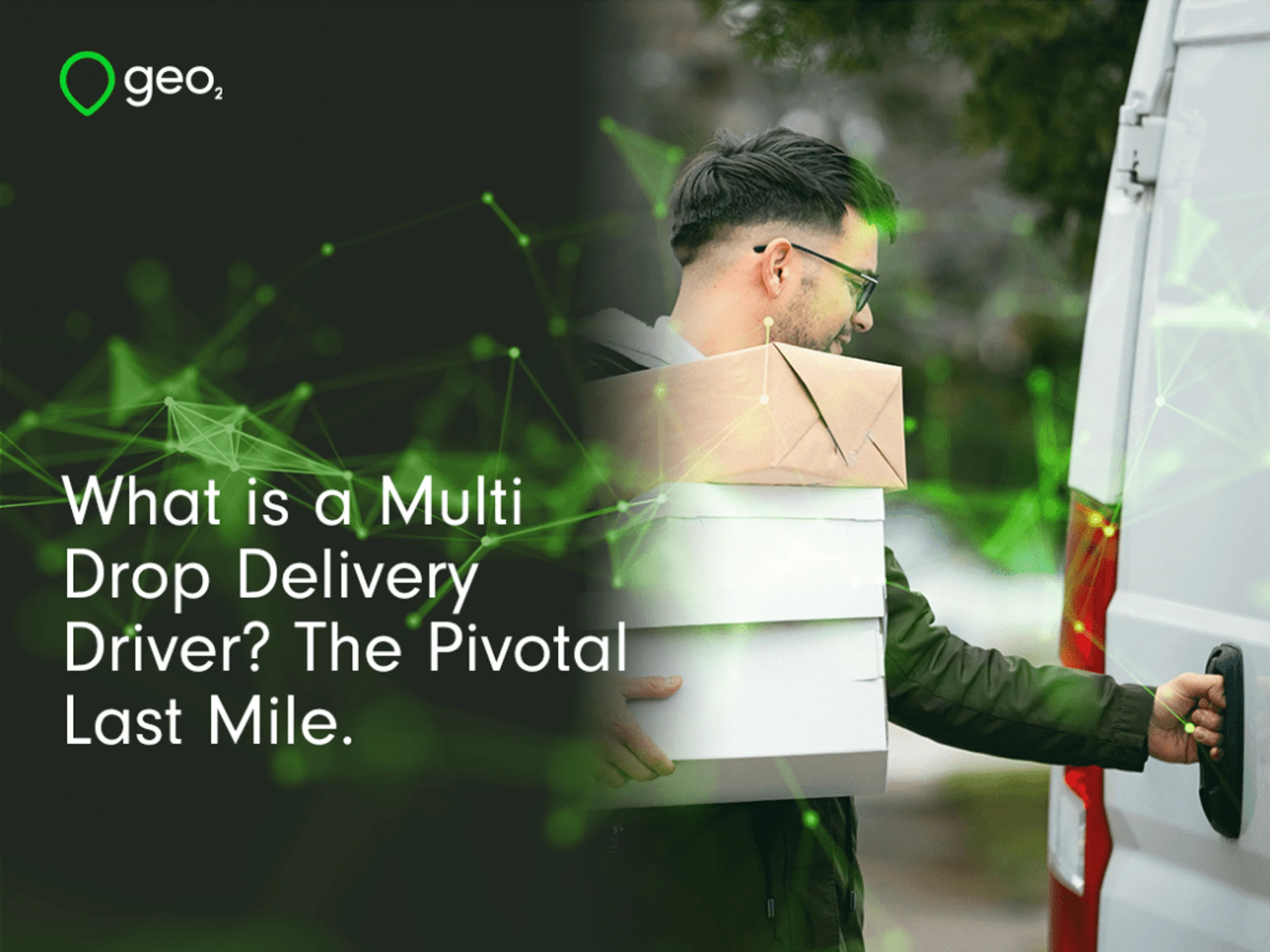What is a Multi Drop Delivery Driver? The Pivotal Last Mile.