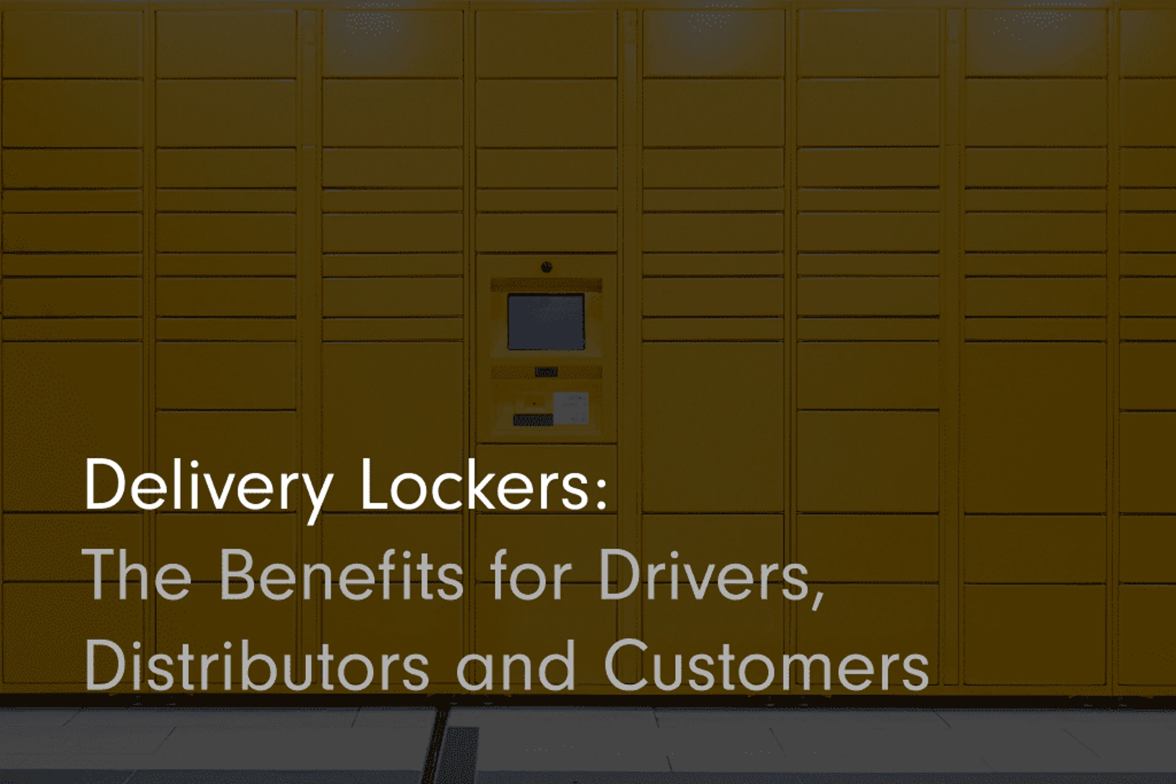 Delivery lockers: the benefits for drivers, distributors and customers