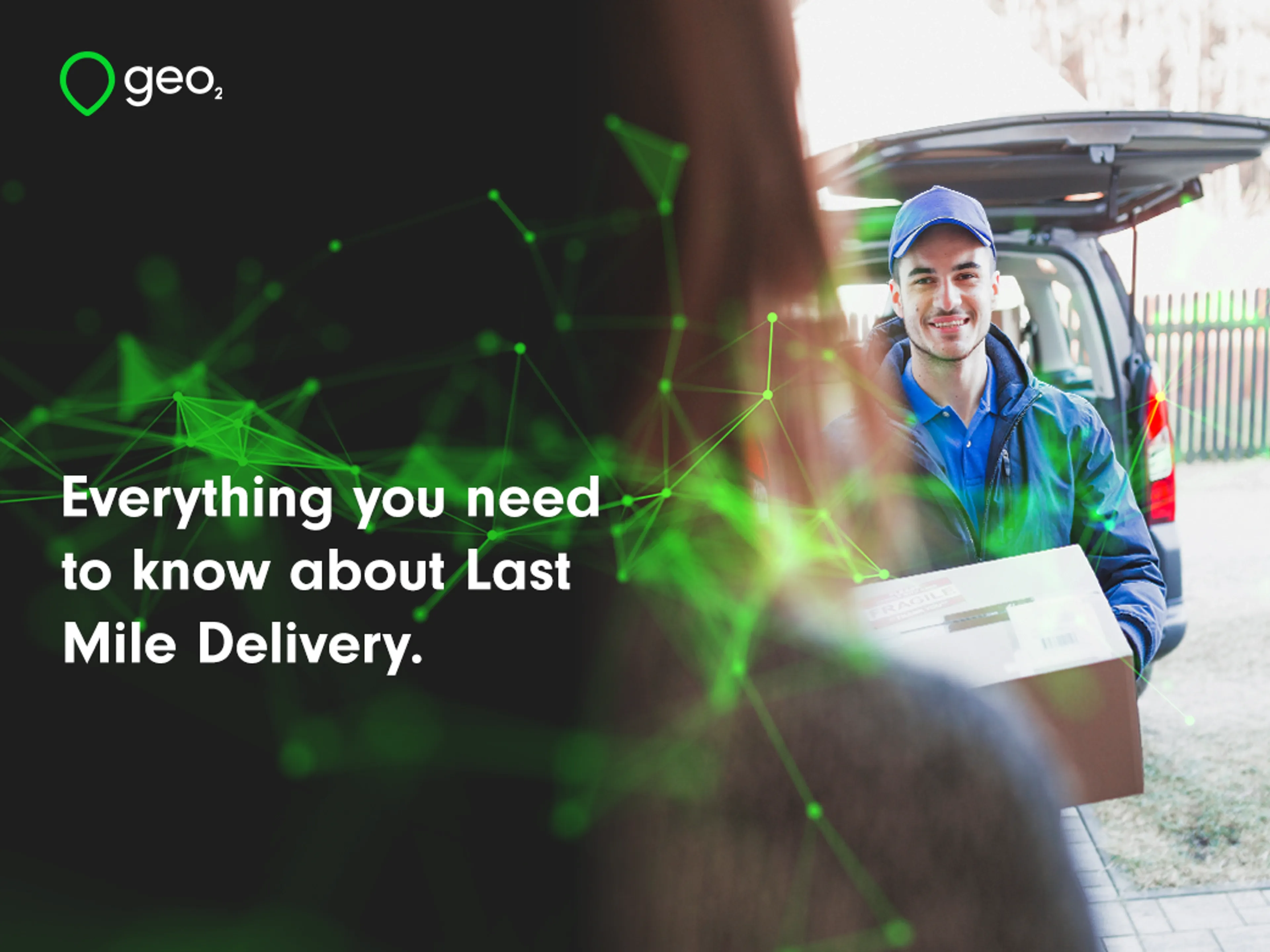Everything you need to know about Last Mile Delivery.