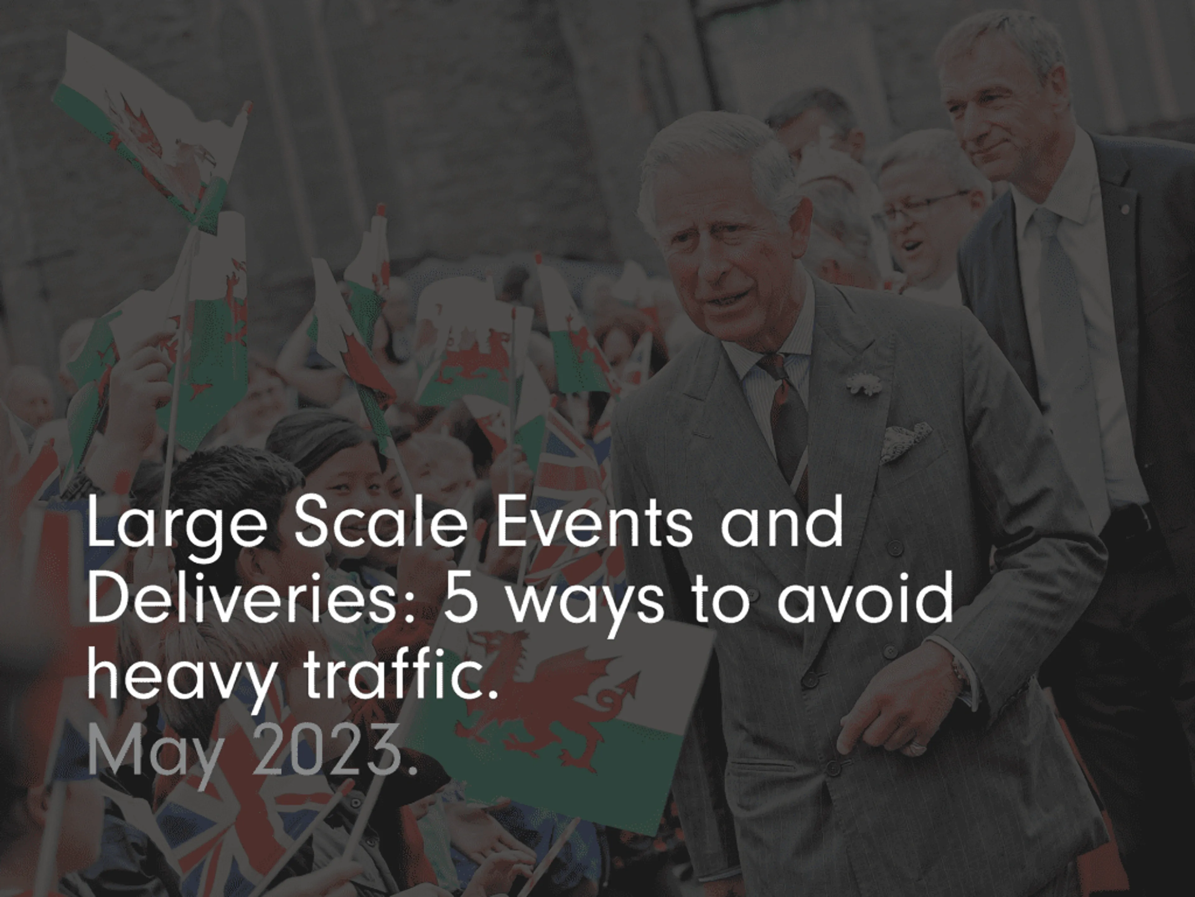 Large Scale Events and Deliveries: 5 ways to avoid heavy traffic