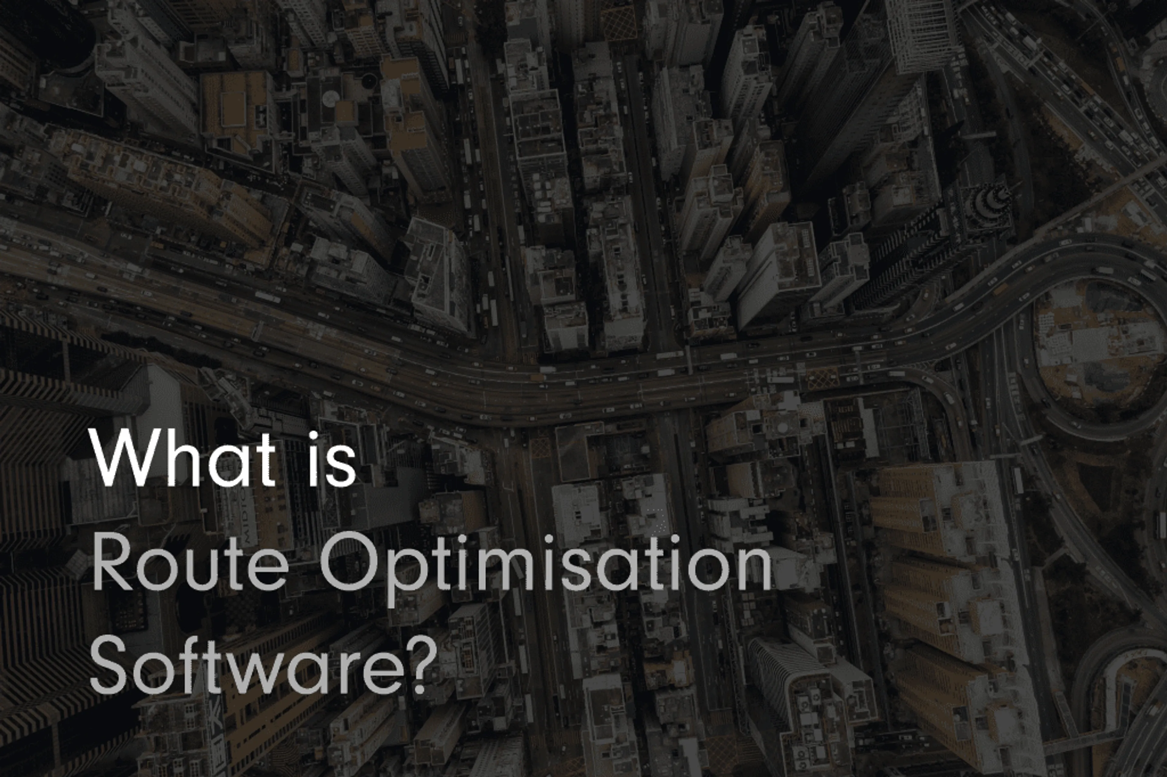 What is Route Optimisation Software?