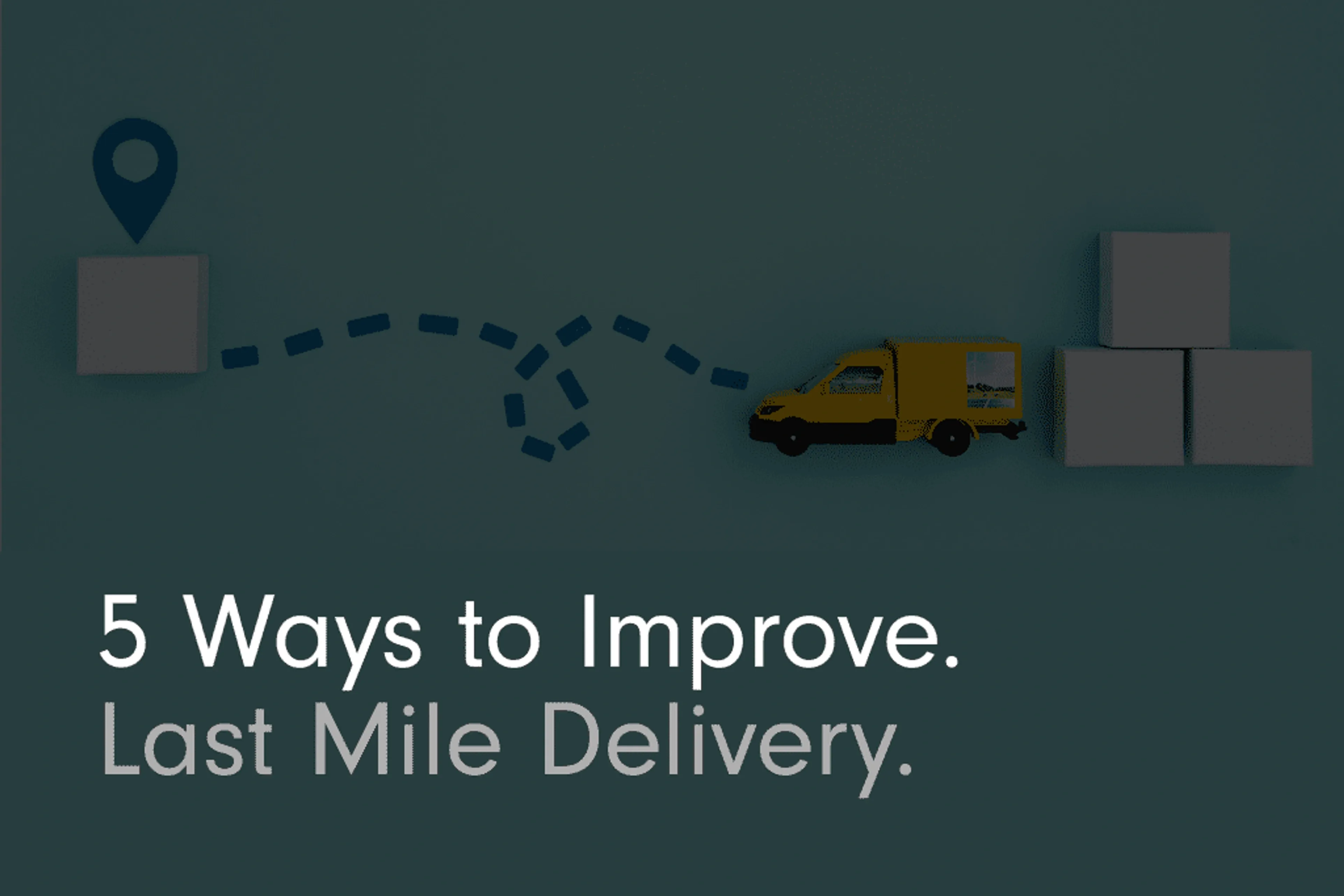 5 Ways to Improve Last Mile Delivery