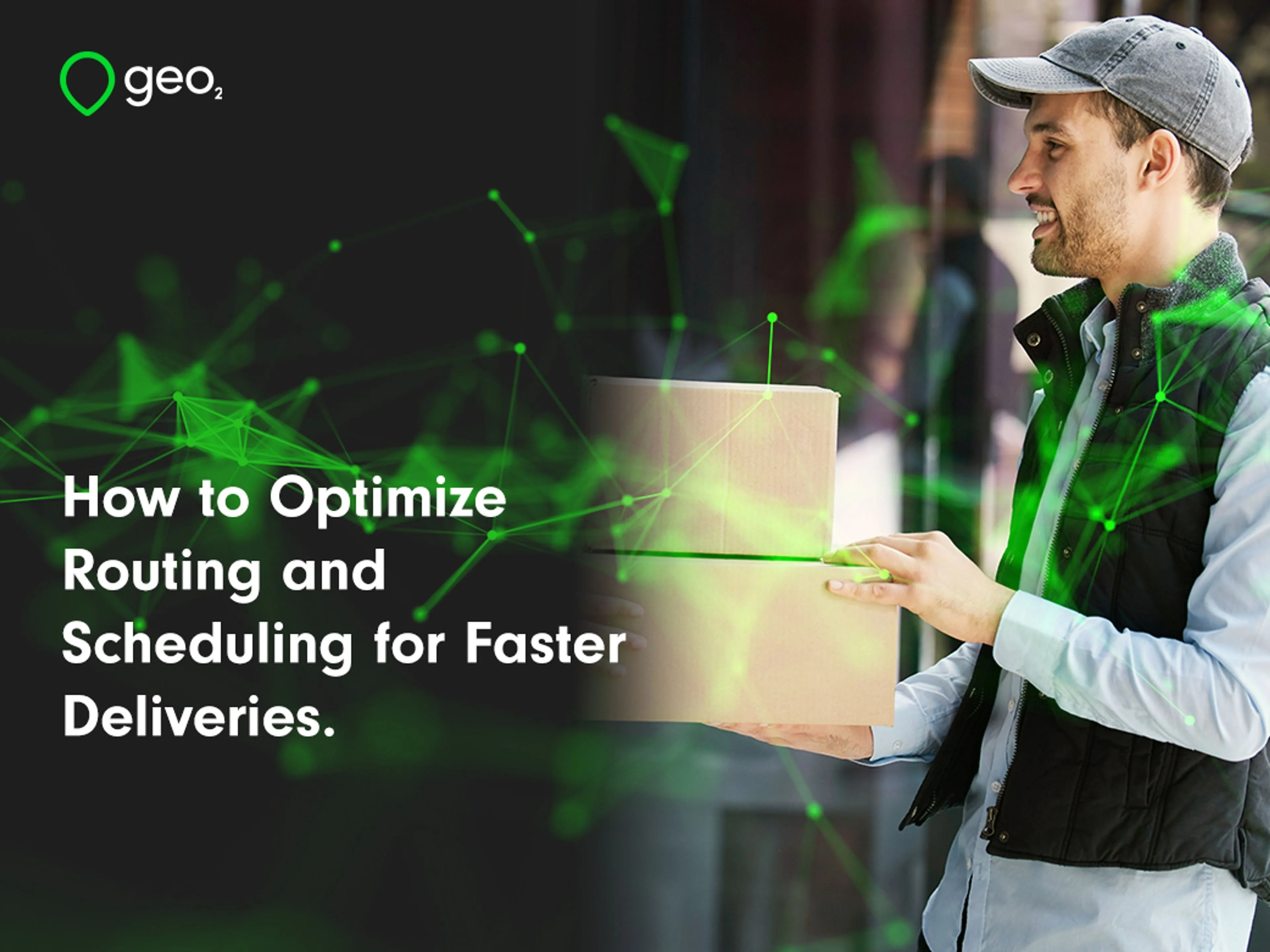 How to Optimize Routing and Scheduling for Faster Deliveries.